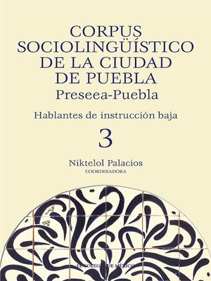 cover image of Corpus sociolingüístico de la Ciudad de Puebla. Preseea-Puebla
